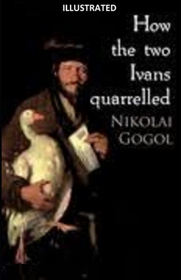How the Two Ivans Quarrelled ILLUSTRATED by Nikolai Gogol