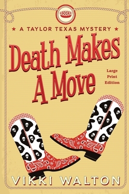 Death Makes A Move (Large Print): A Taylor Texas Mystery by Vikki Walton