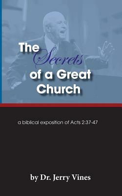 The Secrets of a Great Church: A Biblical Exposition of Acts 2:37-47 by Jerry Vines