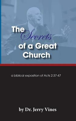 The Secrets of a Great Church: A Biblical Exposition of Acts 2:37-47 by Jerry Vines