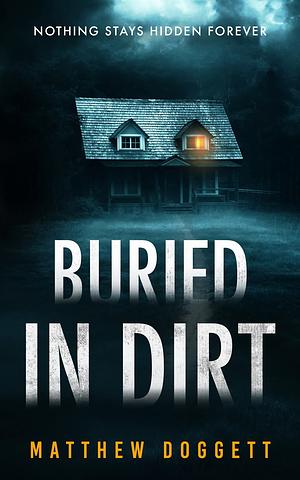 Buried In Dirt by Matthew Doggett