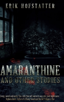 Amaranthine And Other Stories by Erik Hofstatter