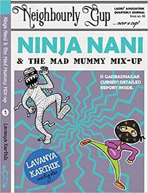 Ninja Nani & the Mad Mummy Mix-up (Ninja Nani, #3) by Lavanya Karthik