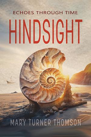 Hindsight: Echoes Through Time by Mary Turner Thomson