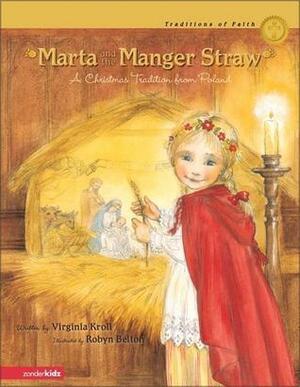 Marta and the Manger Straw: A Christmas Tradition from Poland by Virginia L. Kroll