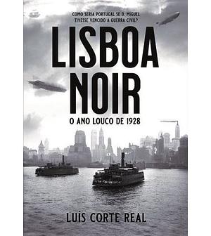 Lisboa Noir by Luís Corte Real