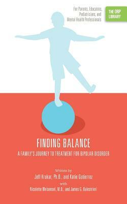 Finding Balance: A Family's Journey to Treatment for Bipolar Disorder (the Orp Library) by Jeff Krukar, Katie Gutierrez