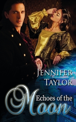 Echoes of the Moon by Jennifer Taylor