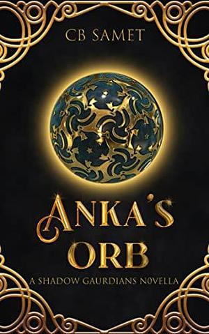 Anka's Orb by CB Samet