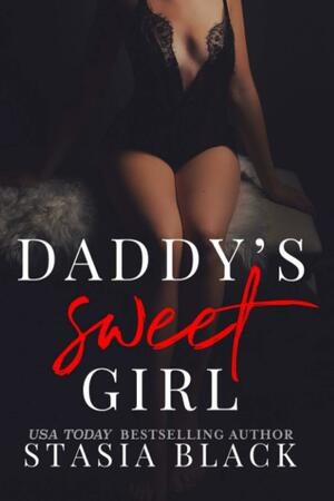 Daddy's Sweet Girl: A Dark Stepfamily Love Story by Stasia Black