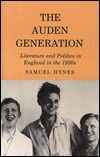 Auden Generation: Literature and Politics in England in the 1930's by Samuel Hynes
