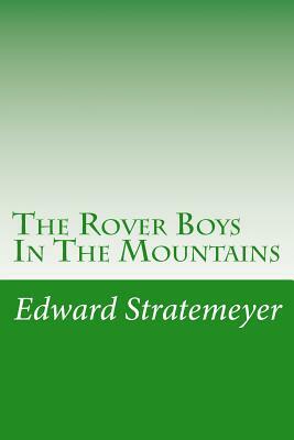 The Rover Boys In The Mountains by Edward Stratemeyer