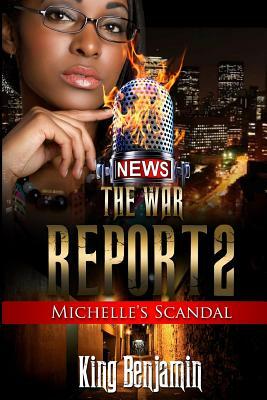 The War Report 2: Michelle's Scandal by King Benjamin