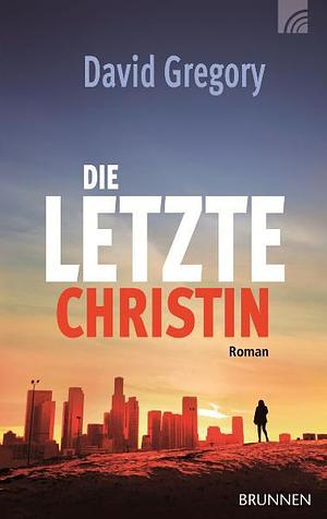 Die letzte Christin by David Gregory