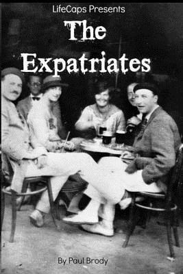 The Expatriates: Biographies of Lost Generation Writers by Paul Brody