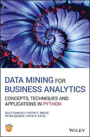 Data Mining for Business Analytics: Concepts, Techniques and Applications in Python by Galit Shmueli