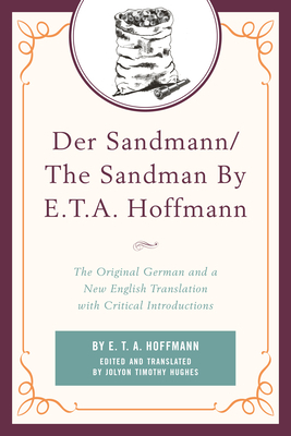 Der Sandmann/The Sandman by E. T. A. Hoffmann: The Original German and a New English Translation with Critical Introductions by E.T.A. Hoffmann, Jolyon Timothy Hughes