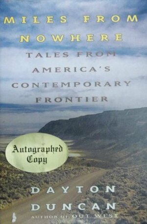 Miles from nowhere : tales from America's contemporary frontier by Dayton Duncan