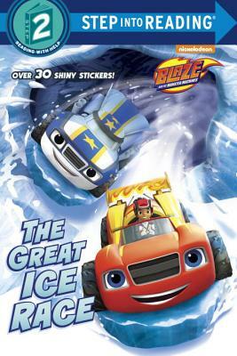 The Great Ice Race (Blaze and the Monster Machines) by Renee Melendez