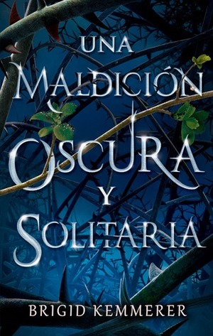 Una maldición oscura y solitaria by Brigid Kemmerer