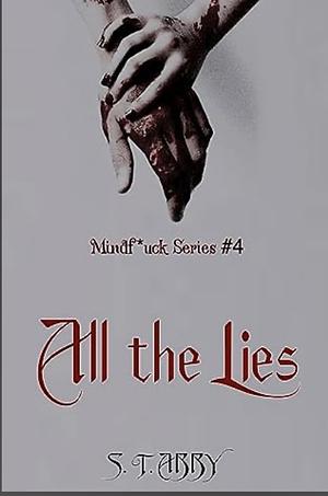 All the Lies by S.T. Abby