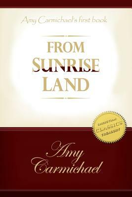 From Sunrise Lands by Amy Carmichael