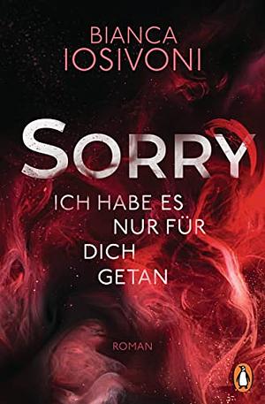 SORRY. Ich habe es nur für dich getan by Bianca Iosivoni