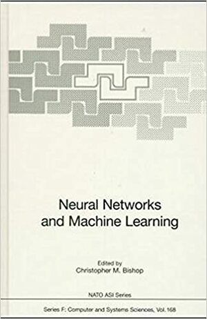 Neural Networks and Machine Learning by Christopher M. Bishop