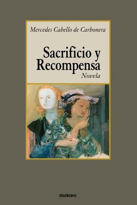 Sacrificio y recompensa by Mercedes Cabello de Carbonera