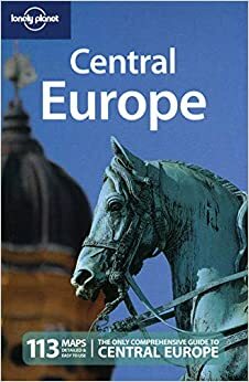 Central Europe (Lonely Planet Multi Country Guides) by Brett Atkinson, Neal Bedford, Lonely Planet, Tim Richards, Steve Fallon, Lisa Dunford