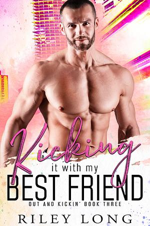 Kicking It with My Best Friend by Riley Long, Riley Long