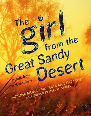 The Girl from the Great Sandy Desert by Pat Lowe, Jukuna Mona Chuguna