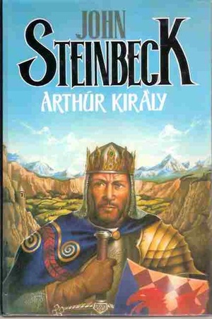 Arthur király by John Steinbeck