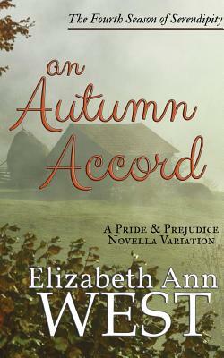 An Autumn Accord: A Pride and Prejudice Novella Variation by Elizabeth Ann West