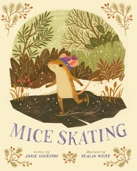 Mice Skating by Teagan White, Annie Silvestro