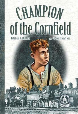 Champion of the Cornfield: An Orphan Train Story by Kathleen M. Muldoon