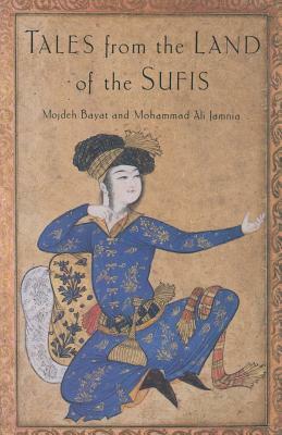 Tales from the Land of the Sufis by Mojdeh Bayat, Mohammad Ali