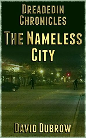 Dreadedin Chronicles: The Nameless City by David Dubrow
