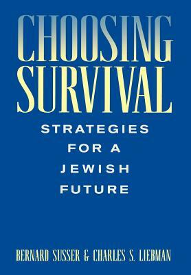 Choosing Survival: Strategies for a Jewish Future by Charles S. Liebman, Bernard Susser
