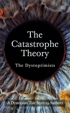 The Catastrophe Theory by Deidre Gould, TW Piperbrook, Samantha Durante, Elle Casey, Shalini Boland, Shelbi Wescott, David Estes, Sarah Dalton, Saul W. Tanpepper, Cary Caffrey, Jenni Merritt, Scott Cramer, David W. Wright, David J. Normoyle, Katie French, Deborah Rix, Tony Bertauski, Megan Thomason, Joseph A. Turkot