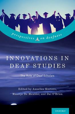 Innovations in Deaf Studies: The Role of Deaf Scholars by 