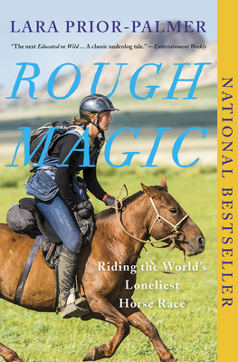 Rough Magic: Riding the World's Loneliest Horse Race by Lara Prior-Palmer