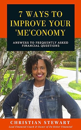 7 Ways to Improve Your 'Me'conomy: Answers to frequently asked financial questions by Christian Stewart