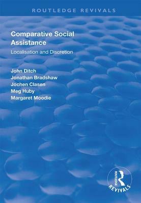 Comparative Social Assistance: Localisation and Discretion by John Ditch, Jochen Clasen, Jonathan Bradshaw