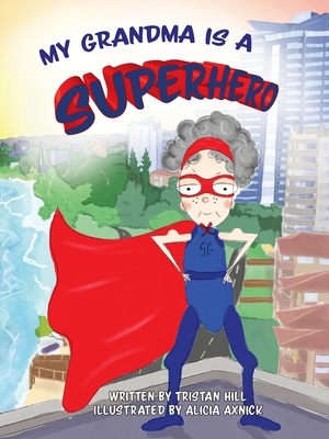 My Grandma is a Superhero by Tristan Hill