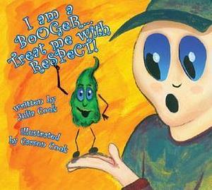 I am a Booger, Treat Me with Respect by Julia Cook, Julia Cook