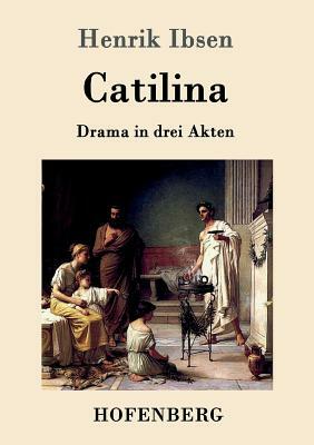 Catilina: Drama in drei Akten by Henrik Ibsen