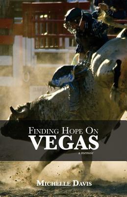 Finding Hope on Vegas: A Memoir by Michelle Davis