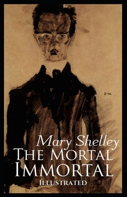 The Mortal Immortal Illustrated by Mary Shelley