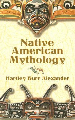 Native American Mythology by Hartley Burr Alexander